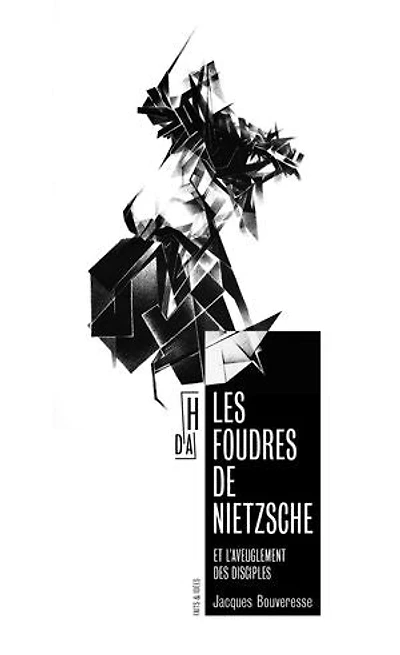 Les foudres de Nietzsche: et l'aveuglement des disciples