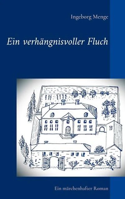 Ein verhängnisvoller Fluch: Ein märchenhafter Roman
