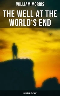 The Well at the World's End: Historical Fantasy: Enriched edition.