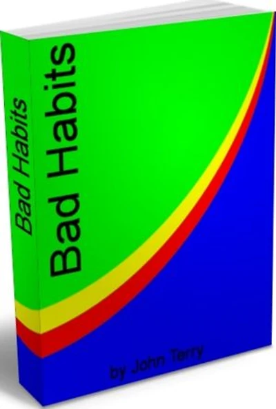 Bad Habits: A Revolutionary Program for Breaking Bad Habits and Moving Your Life Positively Forward With This Stellar eBook On How to Banish Bad Habits, List of Bad Habits, Bad Eating Habits, Breaking Bad Habits in Dogs and More