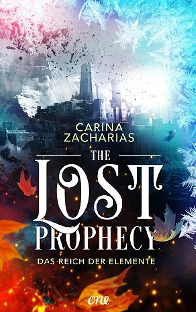 The Lost Prophecy – Das Reich der Elemente: Eine fantastische Welt, eine uralte Bestimmung und eine tapfere Heldin, die ihr Land vor dem Untergang bewahren muss