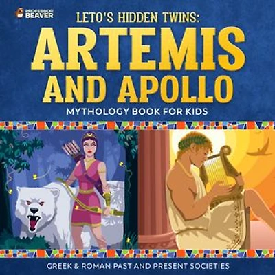 Leto's Hidden Twins: Artemis and Apollo - Mythology Book for Kids Greek & Roman Past Present Societies