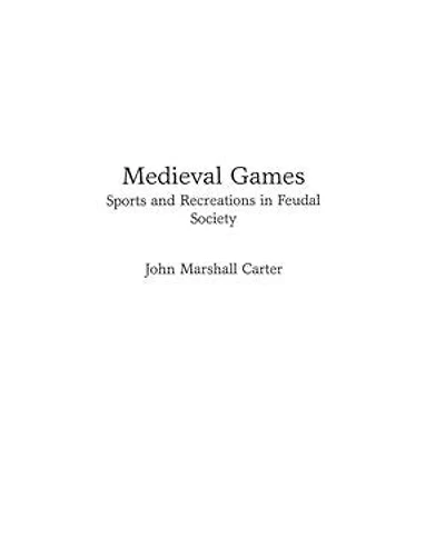 Medieval Games: Sports and Recreations in Feudal Society