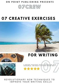 07Crew: 07 Creative Exercises for Writing: CREW: Creative Exercises for Writing, #1