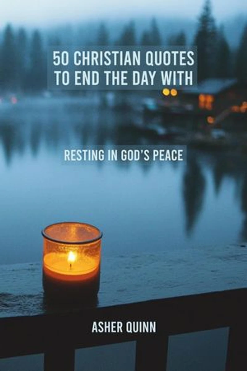 50 Christian Quotes To End The Day With