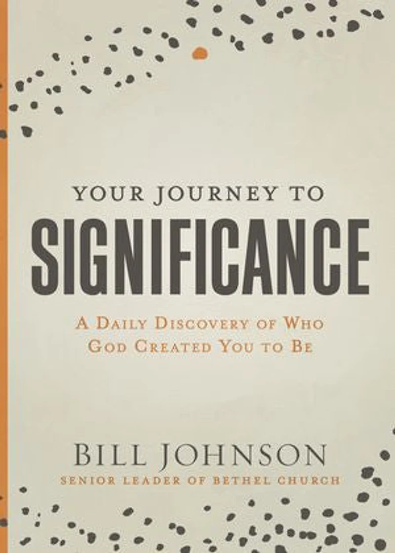 Your Journey to Significance: A Daily Discovery of Who God Created You Be