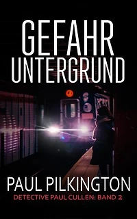 Gefahr Untergrund: Detective Paul Cullen, #2