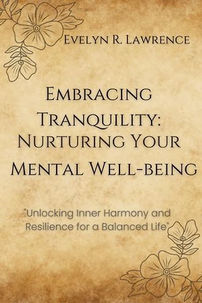 Embracing Tranquility: Nurturing Your Mental Well-being