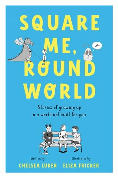 Square Me, Round World: Stories of growing up in a world not built for you