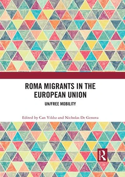 Roma Migrants The European Union: Un/free Mobility