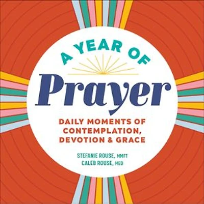 A Year of Prayer: Daily Moments Contemplation, Devotion & Grace