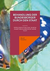 Behandlung der Bundesbürger durch den Staat: www.chefautor.com / Warum fährt der Kaiser nicht mehr Taxi?