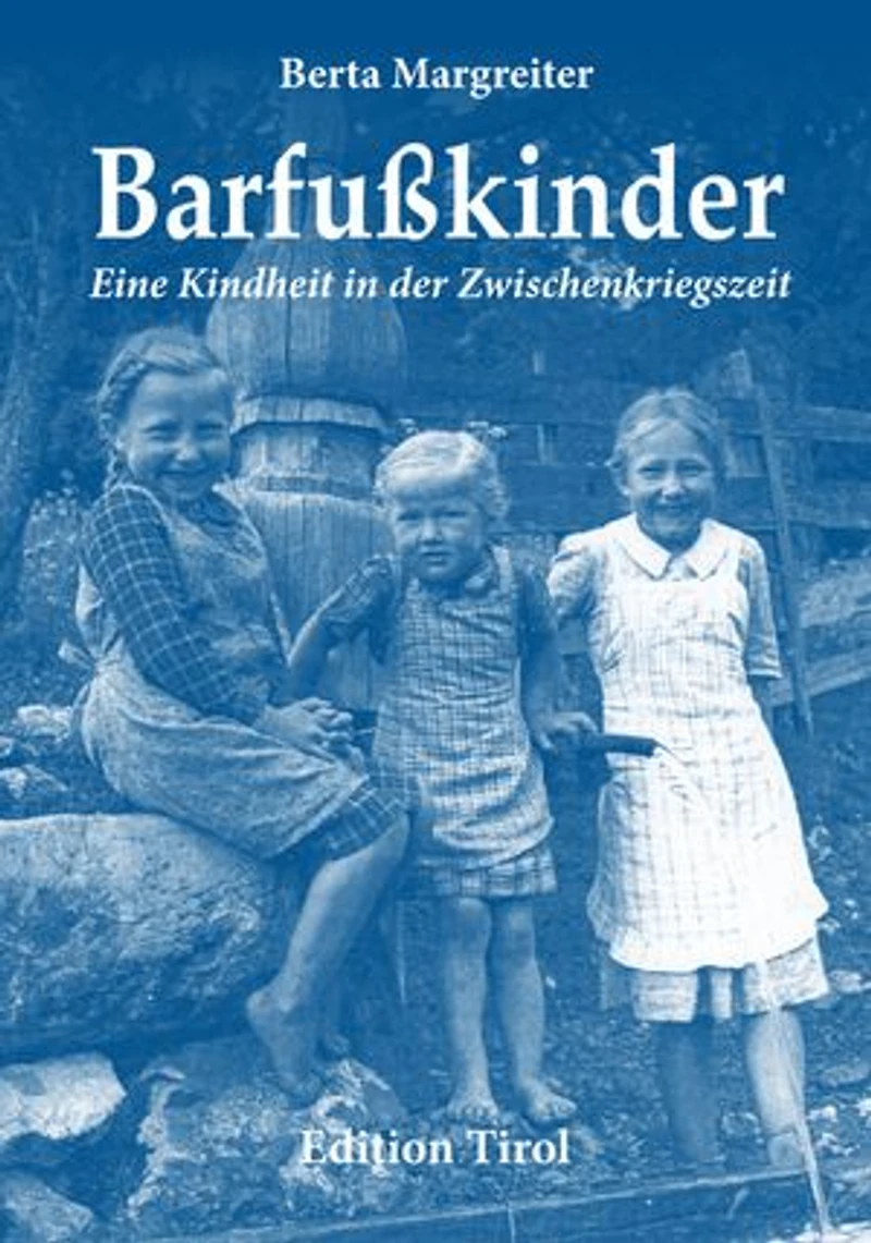 Barfußkinder: Eine Kindheit in der Zwischenkriegszeit