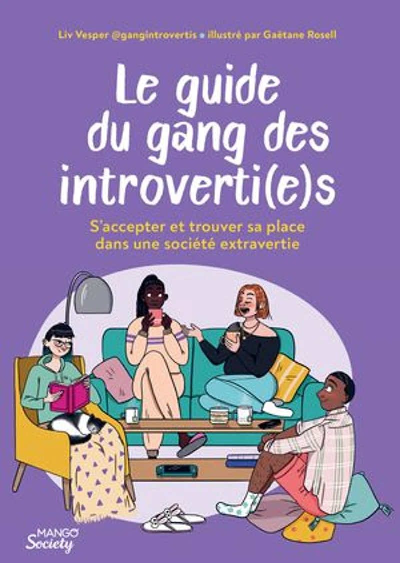 Le guide du gang des introverti(e)s: s'accepter et trouver sa place dans une société extravertie