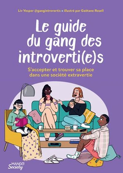 Le guide du gang des introverti(e)s: s'accepter et trouver sa place dans une société extravertie