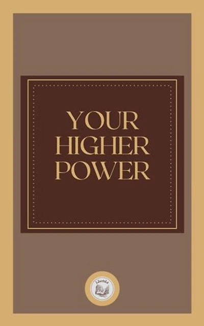 YOUR HIGHER POWER