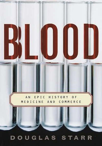 Blood: An Epic History of Medicine and Commerce