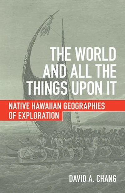 the World and All Things upon It: Native Hawaiian Geographies of Exploration