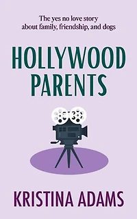 Hollywood Parents: The yes no love story about family, friendship, and dogs