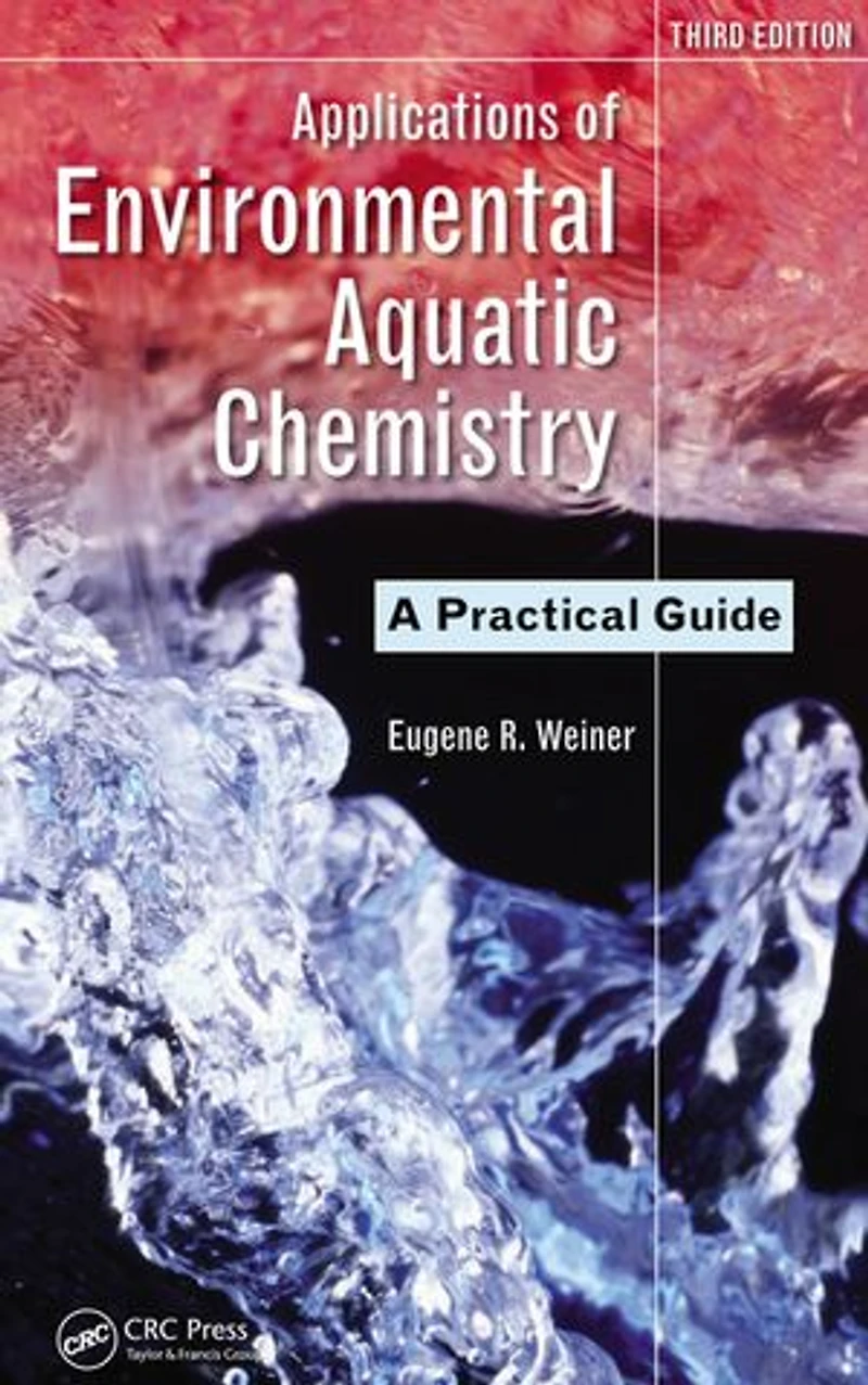 Applications Of Environmental Aquatic Chemistry: A Practical Guide