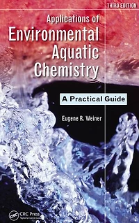 Applications Of Environmental Aquatic Chemistry: A Practical Guide
