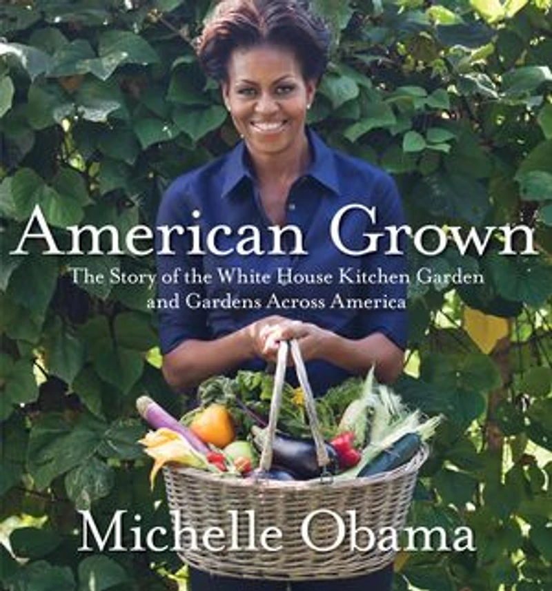 American Grown: The Story Of White House Kitchen Garden And Gardens Across America