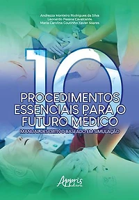 Dez Procedimentos Essenciais para o Futuro Médico: Manual Descritivo Baseado em Simulação