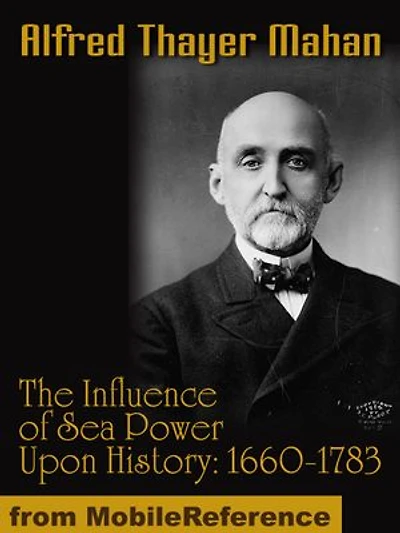 The Influence of Sea Power Upon History, 1660-1783. with all maps and illustrations