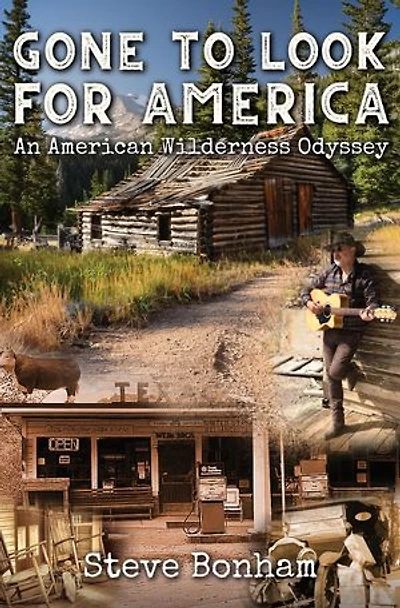 Gone to Look for America: An American Wilderness Odyssey