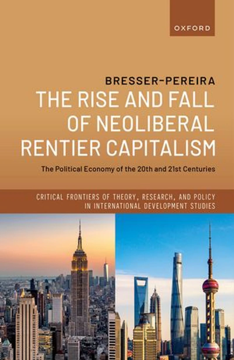 the Rise and Fall of Neoliberal Rentier Capitalism: Political Economy 20th 21st Centuries