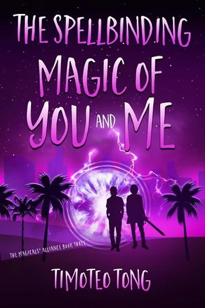 The Spellbinding Magic of You and Me: The Magicals' Alliance, #3