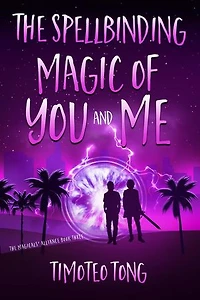 The Spellbinding Magic of You and Me: The Magicals' Alliance, #3