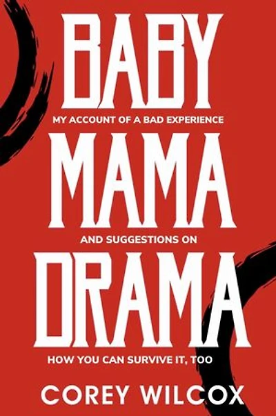 Baby Mama Drama: My Account of a Bad Experience and Suggestions on How You Can Survive it, Too