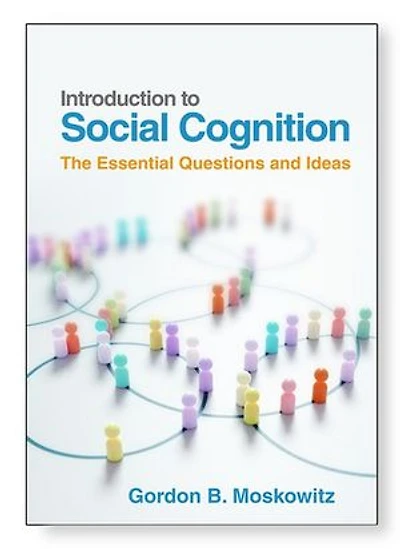Introduction to Social Cognition: The Essential Questions and Ideas