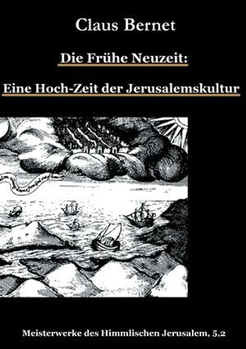 Die Frühe Neuzeit: Eine Hoch-Zeit der Jerusalemskultur: Meisterwerke des Himmlischen Jerusalem 5,2