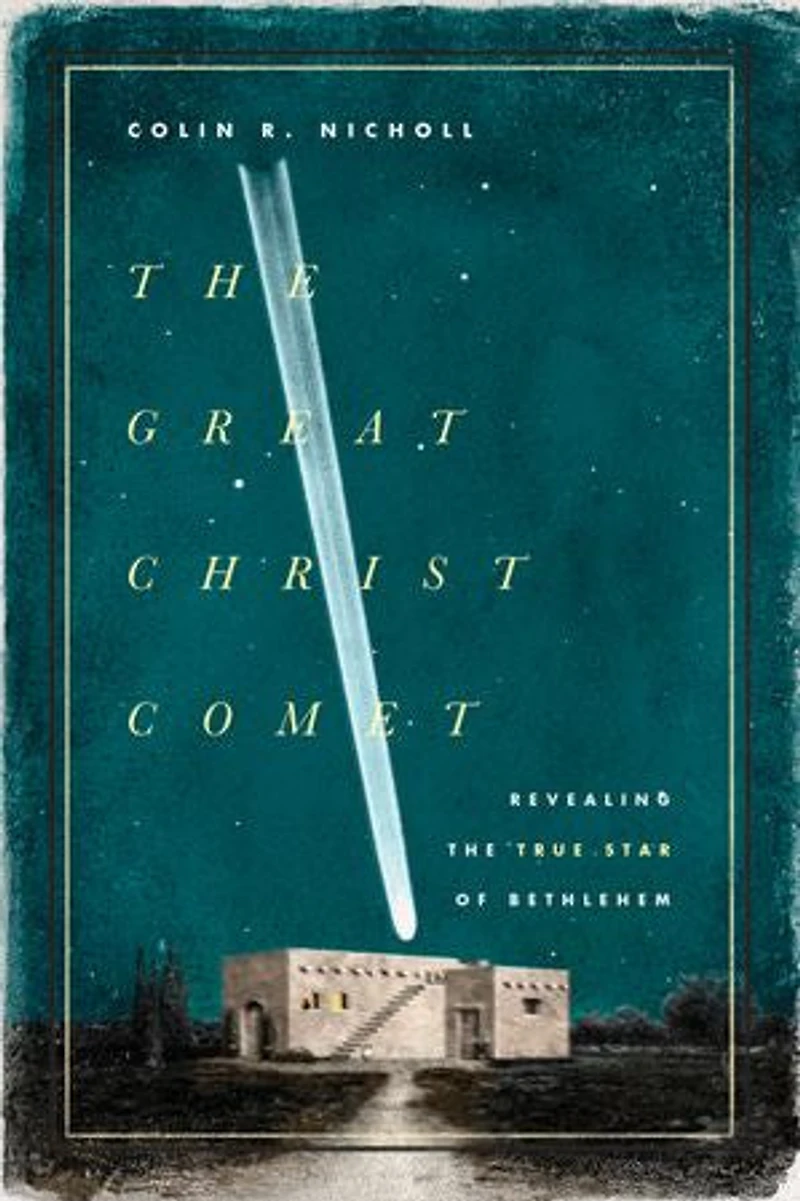 The Great Christ Comet: Revealing True Star Of Bethlehem