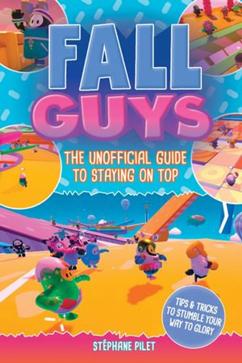 Fall Guys: The Unofficial Guide to Staying on Top