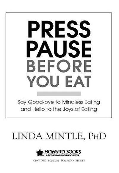 Press Pause Before You Eat: Say Good-bye to Mindless Eating and Hello the Joys of