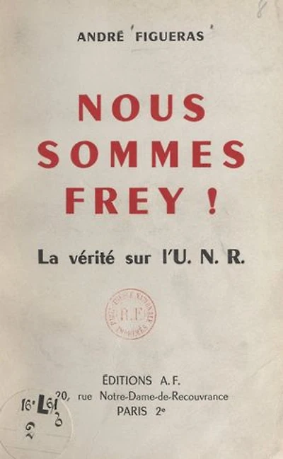 Nous sommes Frey !: La vérité sur l'U.N.R.