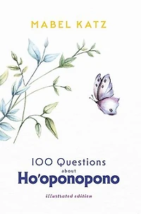 100 Questions about Ho'oponopono