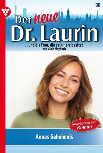Annas Geheimnis: Der neue Dr. Laurin 98 – Arztroman