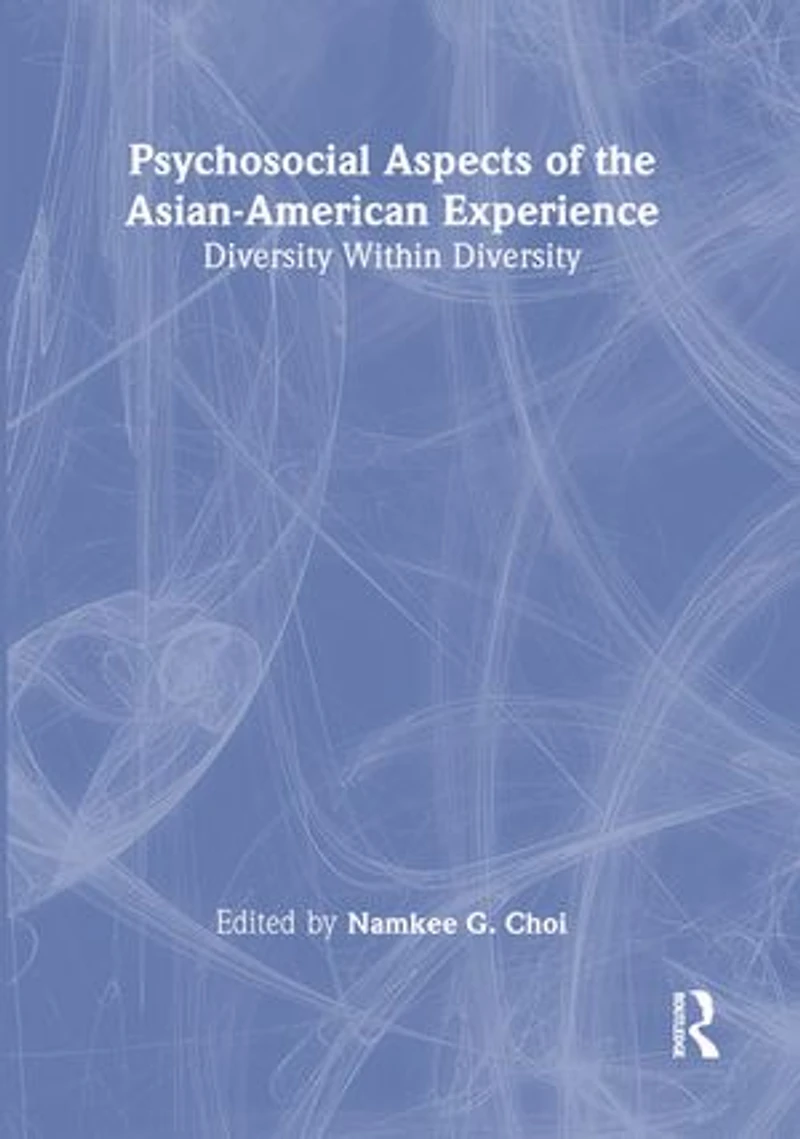 Psychosocial Aspects of the Asian-American Experience: Diversity Within