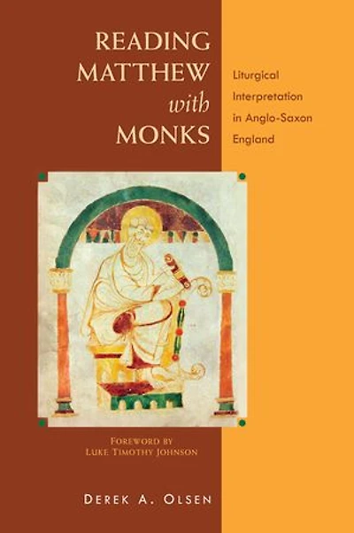 Reading Matthew with Monks: Liturgical Interpretation Anglo-Saxon England