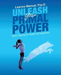 Unleash Your Primal Power: Totem Tapping For Health And Happiness