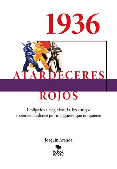 1936 - Atardeceres rojos: Obligados a elegir bando, los amigos aprenden a odiarse por una guerra que no quieren