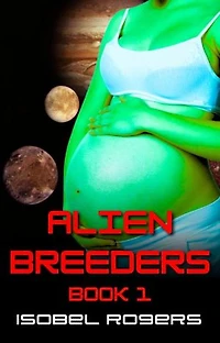Alien Breeders: Book 1: Celiv Breeders, #1