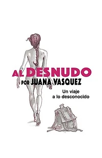 Al Desnudo: Un Viaje a Lo Desconocido