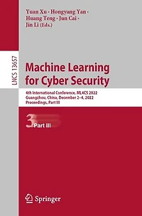 Machine Learning for Cyber Security: 4th International Conference, ML4CS 2022, Guangzhou, China, December 2-4, Proceedings, Part III