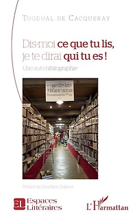 Dis-moi ce que tu lis, je te dirai qui tu es !: Une auto-bibliographie