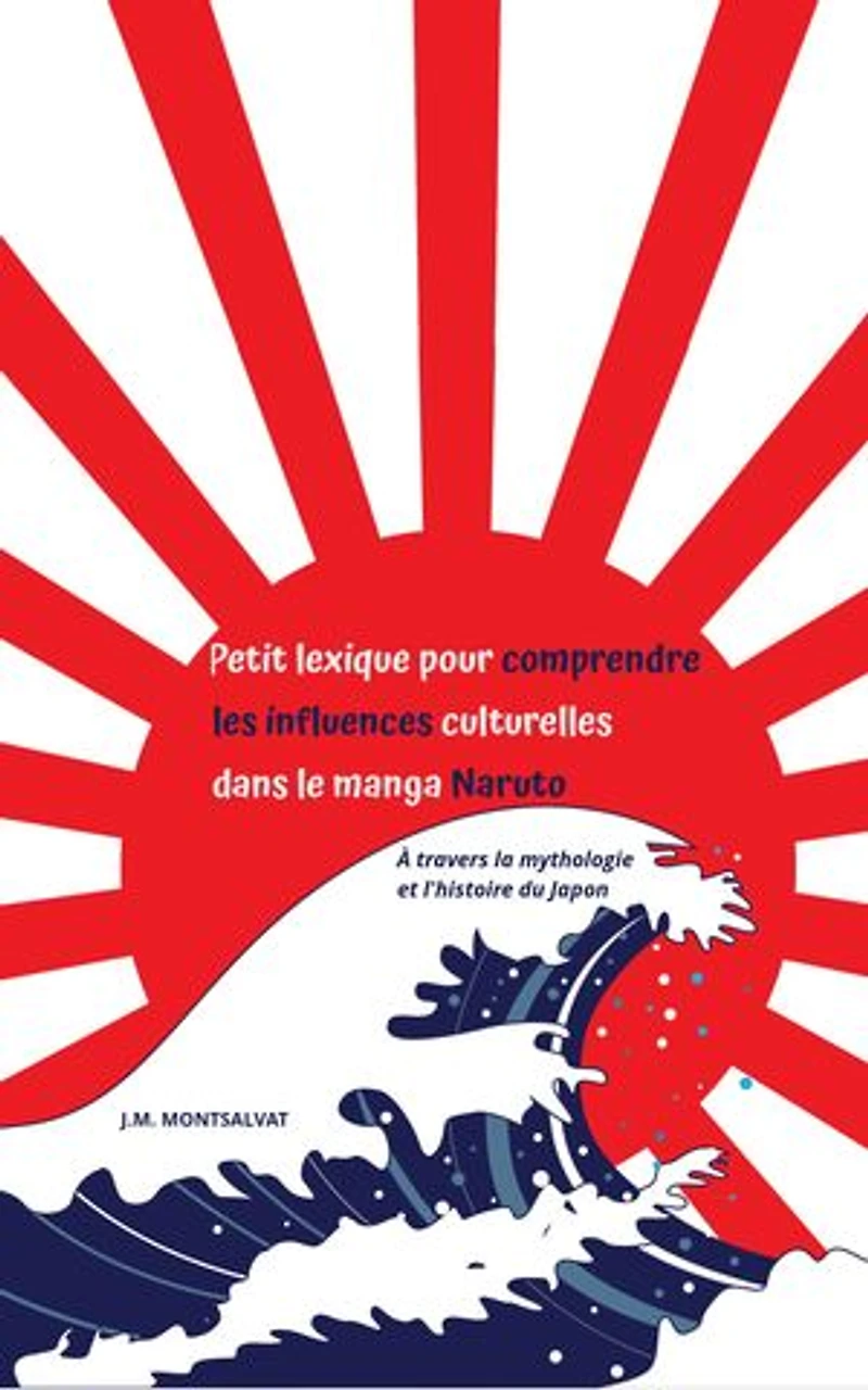 Petit lexique pour comprendre les influences culturelles dans le manga Naruto, à travers la mythologie et l’histoire du Japon
